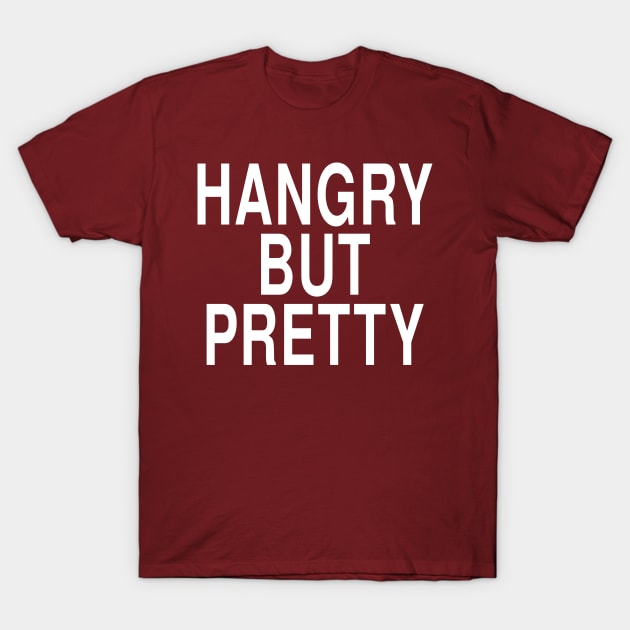 Hangry But Pretty: Funny Hungry Girl Foodie Gift T-Shirt by Tessa McSorley